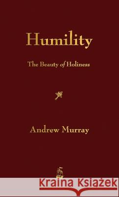 Humility: The Beauty of Holiness Andrew Murray 9781603868358 Merchant Books - książka