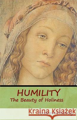 Humility: The Beauty of Holiness Andrew Murray 9781618953506 Bibliotech Press - książka