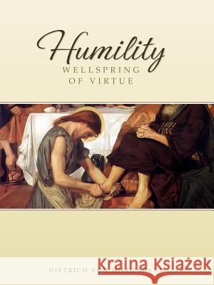 Humility: Wellspring of Virtue Dietrich Vo 9780918477590 Sophia Institute Press - książka