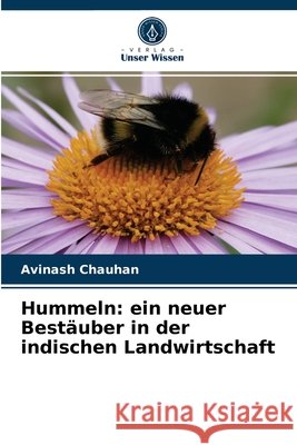 Hummeln: ein neuer Bestäuber in der indischen Landwirtschaft Avinash Chauhan 9786202948043 Verlag Unser Wissen - książka