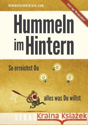 Hummeln im Hintern: So erreichst Du alles was Du willst Sebastian Wick 9783741271731 Books on Demand - książka