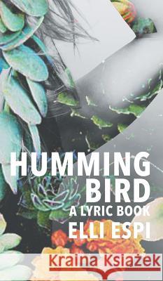Hummingbird: A Lyric Book Elli Espi 9780997089318 Lit Riot Press, LLC - książka