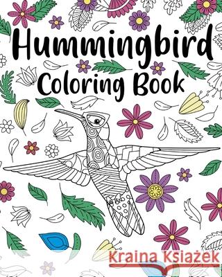 Hummingbird Coloring Book: Zentangle Hummingbird Designs with Mandala Style Paperland 9781006487316 Blurb - książka