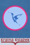 Hummingbird In Flight: Lined Notebook Journal Rivista Lyn 9781072191360 Independently Published