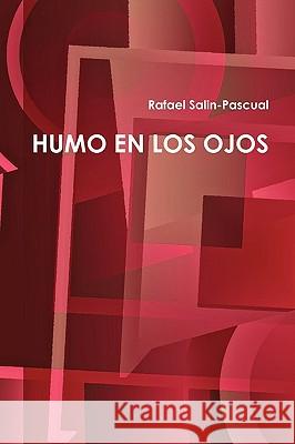 Humo En Los Ojos Rafael Salin-Pascual 9780557117680 Lulu.com - książka