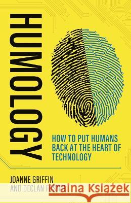 Humology: How to put humans back at the heart of technology Joanne Griffin, Declan Foster 9781781336809 Rethink Press - książka