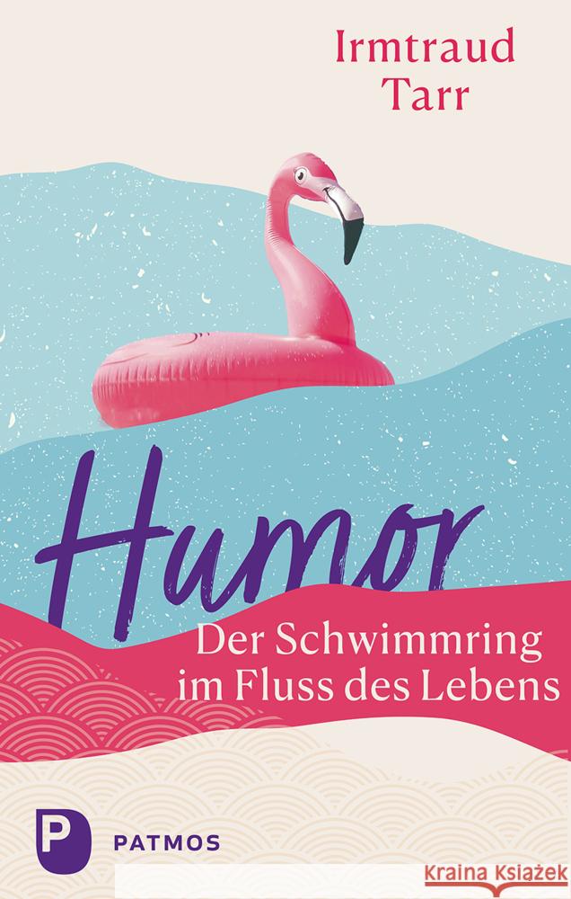 Humor - der Schwimmring im Fluss des Lebens Tarr, Irmtraud 9783843614962 Patmos Verlag - książka