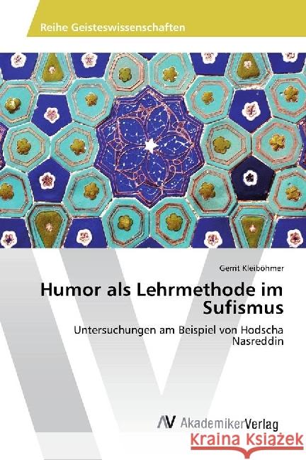 Humor als Lehrmethode im Sufismus : Untersuchungen am Beispiel von Hodscha Nasreddin Kleiböhmer, Gerrit 9783639883671 AV Akademikerverlag - książka