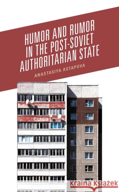 Humor and Rumor in the Post-Soviet Authoritarian State Anastasiya Astapova 9781793624291 Lexington Books - książka