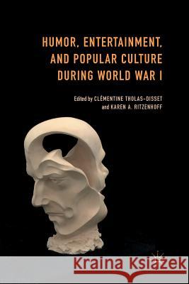 Humor, Entertainment, and Popular Culture During World War I Tholas-Disset, Clémentine 9781349496624 Palgrave MacMillan - książka