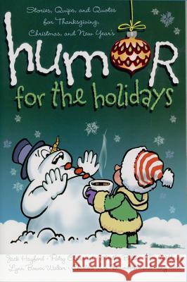 Humor for the Holidays: Stories, Quips, and Quotes for Thanksgiving, Christmas, and New Years Jennifer Stair Dennis Hill 9781416535355 Howard Publishing Company - książka
