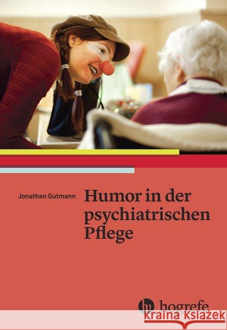 Humor in der psychiatrischen Pflege Gutmann, Jonathan 9783456856278 Hogrefe (vorm. Verlag Hans Huber ) - książka