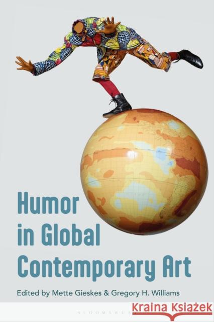 Humor in Global Contemporary Art  9781350415829 Bloomsbury Publishing (UK) - książka