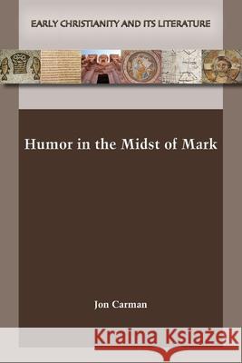 Humor in the Midst of Mark Jon Carman 9781628377705 SBL Press - książka