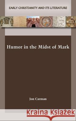 Humor in the Midst of Mark Jon Carman 9781628377712 SBL Press - książka