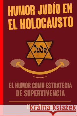 Humor Judio en el Holocausto: El humor como estrategia de supervivencia Droznes, Lázaro 9781719358170 Createspace Independent Publishing Platform - książka