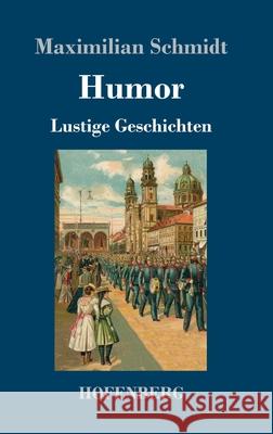 Humor: Lustige Geschichten Maximilian Schmidt 9783743733343 Hofenberg - książka