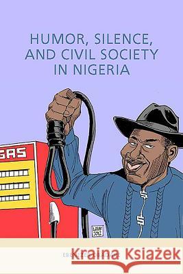 Humor, Silence, and Civil Society in Nigeria Ebenezer Obadare 9781580465519 University of Rochester Press - książka