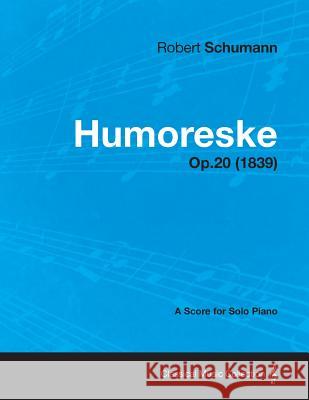 Humoreske - A Score for Solo Piano Op.20 (1839) Robert Schumann 9781447475958 Beston Press - książka