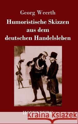 Humoristische Skizzen aus dem deutschen Handelsleben Georg Weerth 9783743709874 Hofenberg - książka
