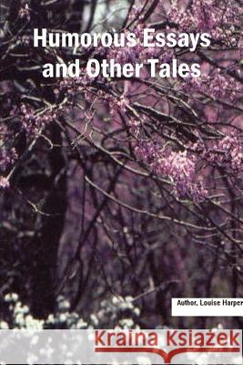 Humorous Essays and Other Tales Louise Harper 9781411604285 Lulu.com - książka