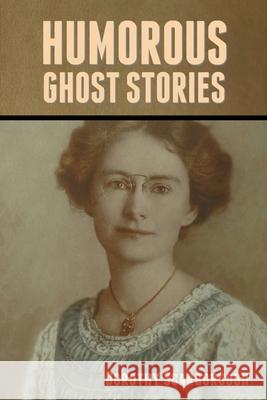 Humorous Ghost Stories Dorothy Scarborough 9781636372501 Bibliotech Press - książka