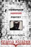 Humorous Horror Poetry Patricia L 9781494343811 Createspace