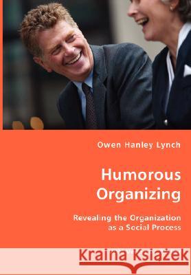 Humorous Organizing Owen Hanley Lynch 9783836436427 VDM Verlag Dr. Mueller E.K. - książka