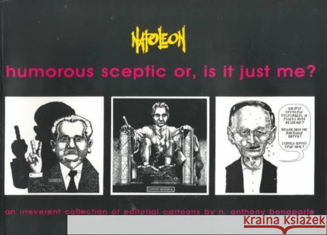 Humorous Sceptic or, is it Just Me: An Irreverent Collection of Editorial Cartoons N.Anthony Bonaparte 9781551641584 Black Rose Books - książka