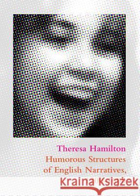 Humorous Structures of English Narratives, 1200-1600 Theresa Hamilton 9781443849494 Cambridge Scholars Publishing - książka