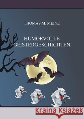 Humorvolle Geistergeschichten Thomas M Meine 9783746025919 Books on Demand - książka