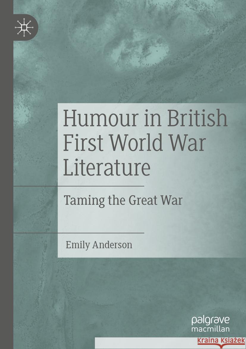 Humour in British First World War Literature Emily Anderson 9783031340536 Springer International Publishing - książka