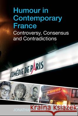 Humour in Contemporary France: Controversy, Consensus and Contradictions Jonathan Ervine 9781789620511 Liverpool University Press - książka