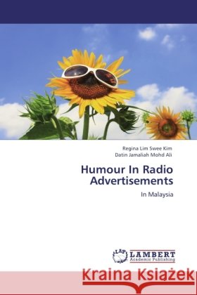 Humour In Radio Advertisements Lim Swee Kim, Regina, Mohd Ali, Datin Jamaliah 9783846527863 LAP Lambert Academic Publishing - książka