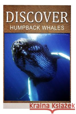 Humpback Whales - Discover: Early reader's wildlife photography book Press, Discover 9781497529052 Createspace - książka