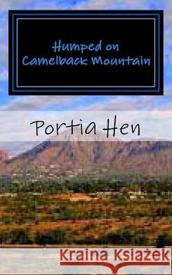 Humped on Camelback Mountain Portia Hen 9781514795798 Createspace - książka