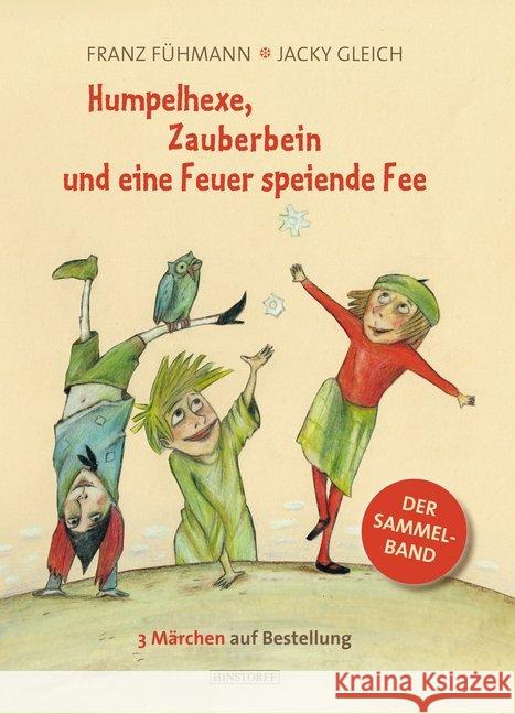 Humpelhexe, Zauberbein und eine Feuer speiende Fee : 3 Märchen. Der Sammelband Fühmann, Franz 9783356020564 Hinstorff - książka