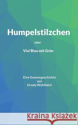 Humpelstilzchen: Viel Blau mit Grün Wohlfahrt, Ursula 9783756842858 Books on Demand - książka