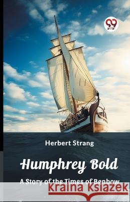 Humphrey Bold A Story of the Times of Benbow Herbert Strang 9789362767097 Double 9 Books - książka