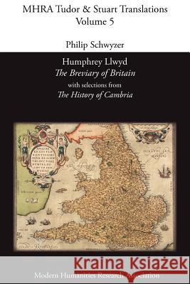 Humphrey Llwyd, 'The Breviary of Britain', with Selections from 'The History of Cambria' Philip Schwyzer 9780947623937 Modern Humanities Research Association - książka