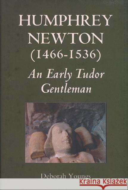 Humphrey Newton (1466-1536): An Early Tudor Gentleman Deborah Youngs 9781843833956 Boydell Press - książka