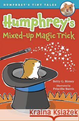 Humphrey's Mixed-Up Magic Trick Betty G. Birney Priscilla Burris 9780147514615 Puffin Books - książka