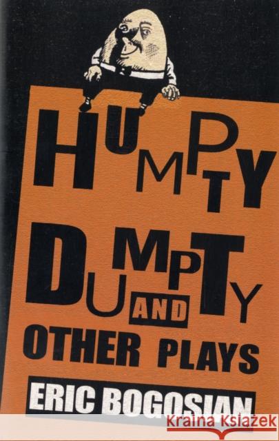 Humpty Dumpty and Other Plays Eric Bogosian 9781559362511 Theatre Communications Group - książka