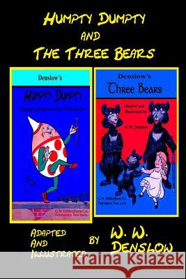 Humpty-Dumpty and The Three Bears: Adapted and Illustrated by W.W. Denslow Denslow, William Wallace 9781548964443 Createspace Independent Publishing Platform - książka