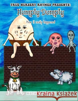 Humpty Dumpty: How it really happened Moose, Mother 9798503675467 Independently published - książka