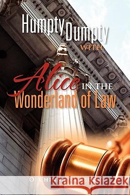 Humpty Dumpty with Alice in the Wonderland of Law O. Chinnappa Reddy 9781462883790 Xlibris Corporation - książka