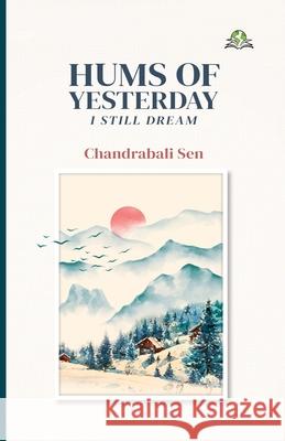 Hums of Yesterday: I still dream . . . Chandrabali Sen 9789348892959 Exceller Books - książka