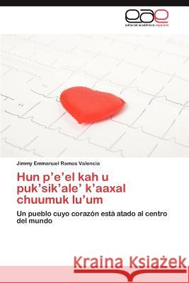 Hun P'E'el Kah U Puk'sik'ale' K'Aaxal Chuumuk Lu'um Jimmy Emmanuel Ramo 9783847358121 Editorial Acad Mica Espa Ola - książka