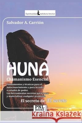 HUNA Chamanismo Esencial: El Secreto de El Secreto Salvador A Carrión 9788493787554 Via Directa&pnlbooks - książka