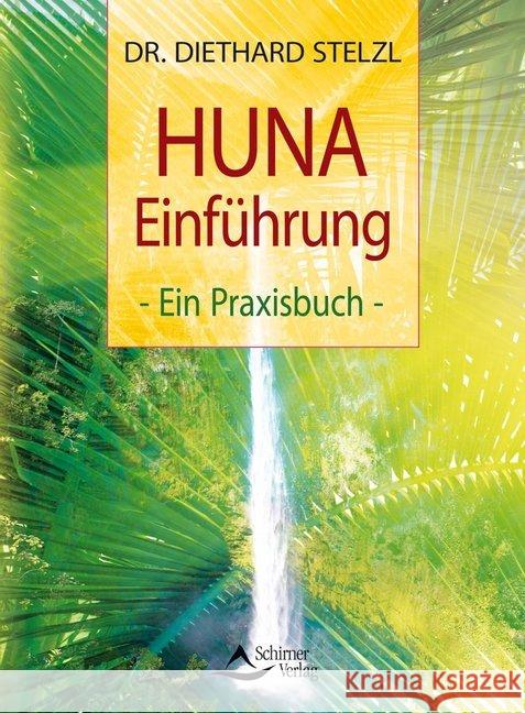 HUNA-Einführung : Ein Praxisbuch Stelzl, Diethard   9783843409322 Schirner - książka